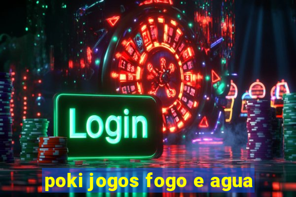 poki jogos fogo e agua